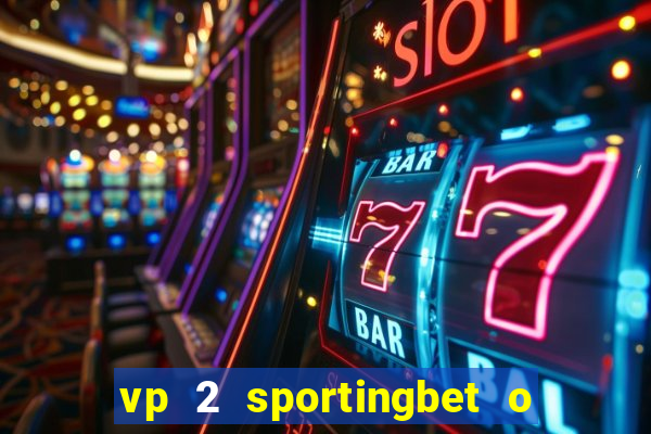 vp 2 sportingbet o que significa